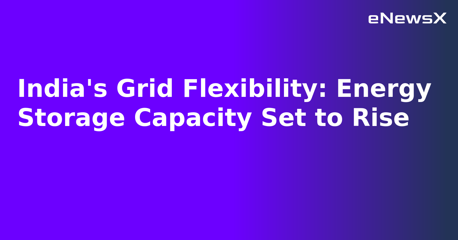 India's Grid Flexibility: Energy Storage Capacity Set to Rise.webp