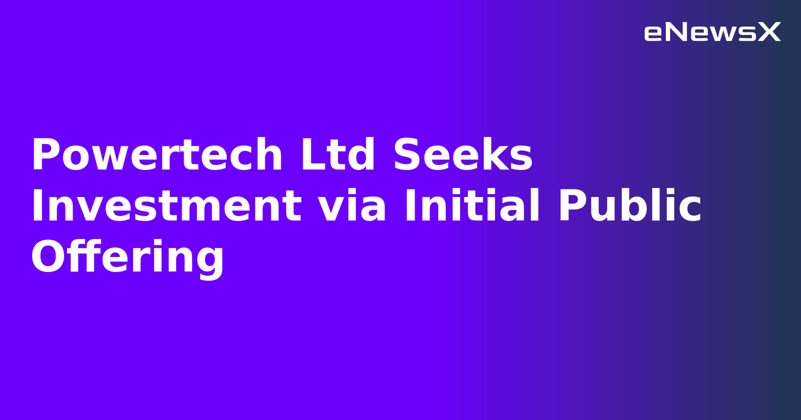 Powertech Ltd Seeks Investment via Initial Public Offering.webp