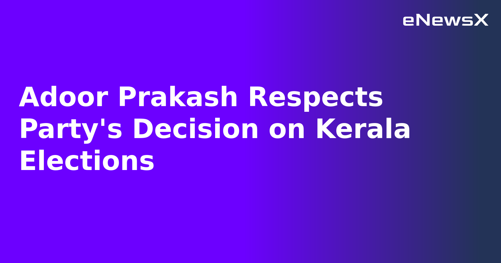 Adoor Prakash Respects Party's Decision on Kerala Elections.webp