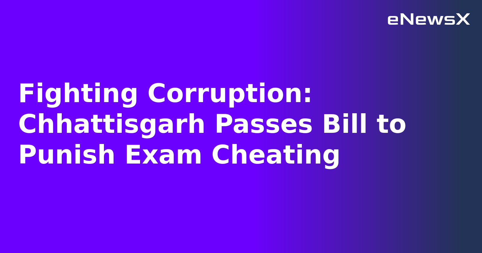 Fighting Corruption: Chhattisgarh Passes Bill to Punish Exam Cheating.webp