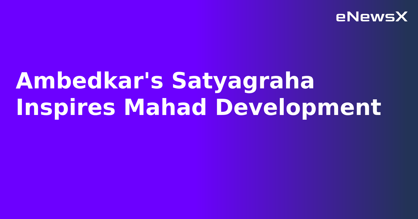 Ambedkar's Satyagraha Inspires Mahad Development.webp