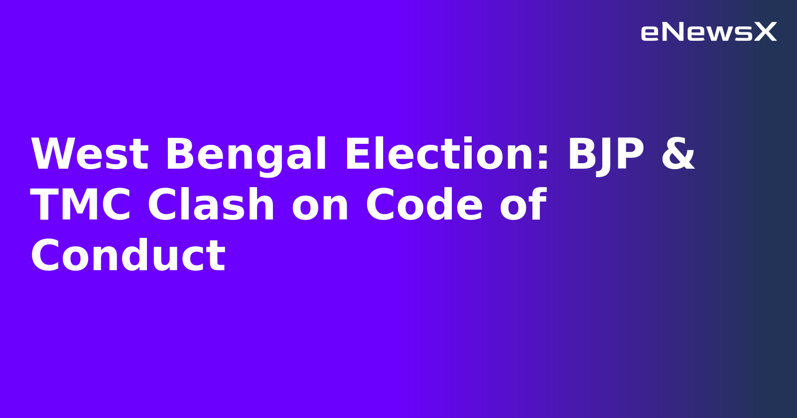 West Bengal Election: BJP & TMC Clash on Code of Conduct.webp