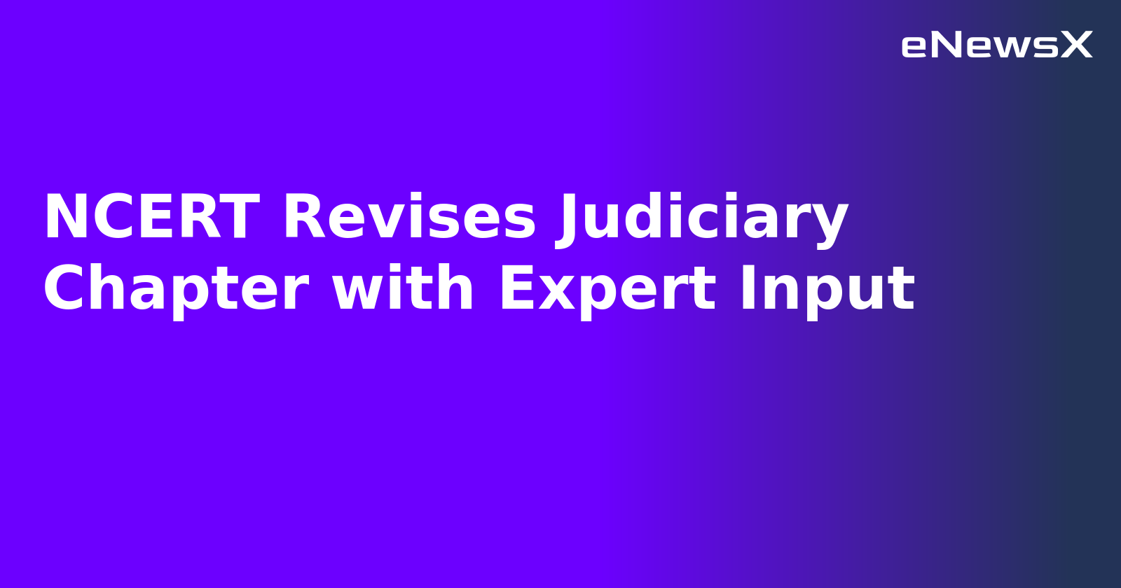 NCERT Revises Judiciary Chapter with Expert Input.webp
