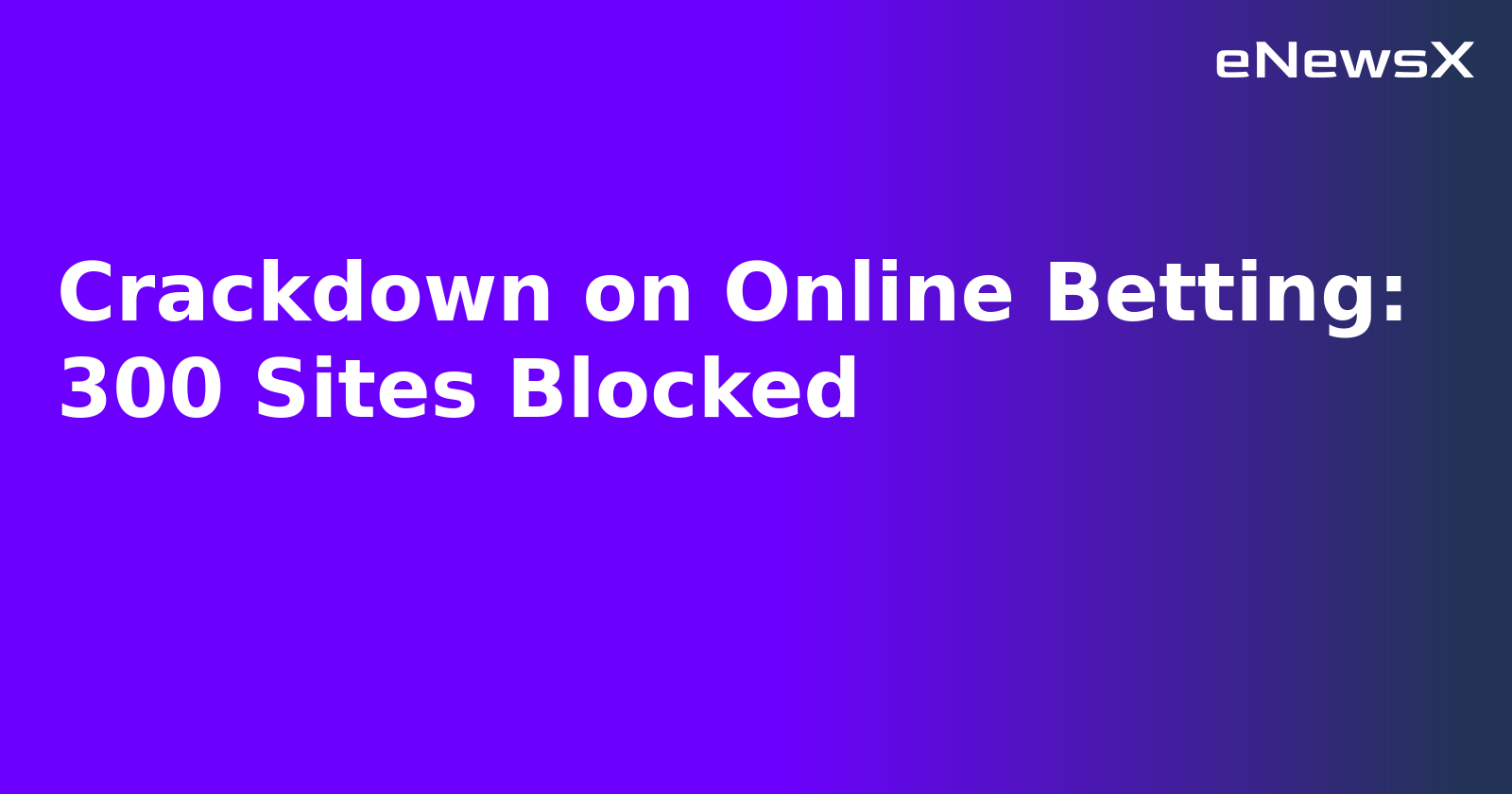 Crackdown on Online Betting: 300 Sites Blocked.webp