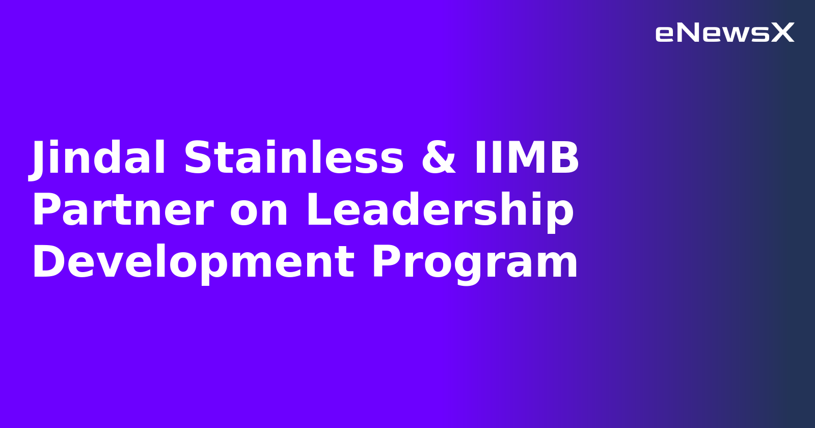Jindal Stainless & IIMB Partner on Leadership Development Program.webp Jindal Stainless & IIMB Partner on Leadership Development Program.webp