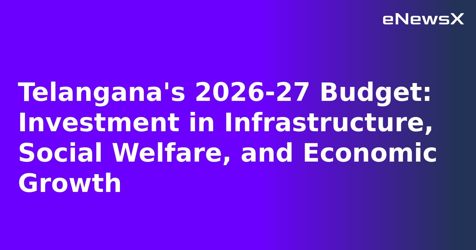 Telangana's 2026-27 Budget: Investment in Infrastructure, Social Welfare, and Economic Growth.webp Telangana's 2026-27 Budget: Investment in Infrastructure, Social Welfare, and Economic Growth.webp