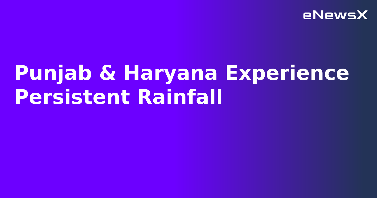 Punjab & Haryana Experience Persistent Rainfall.webp