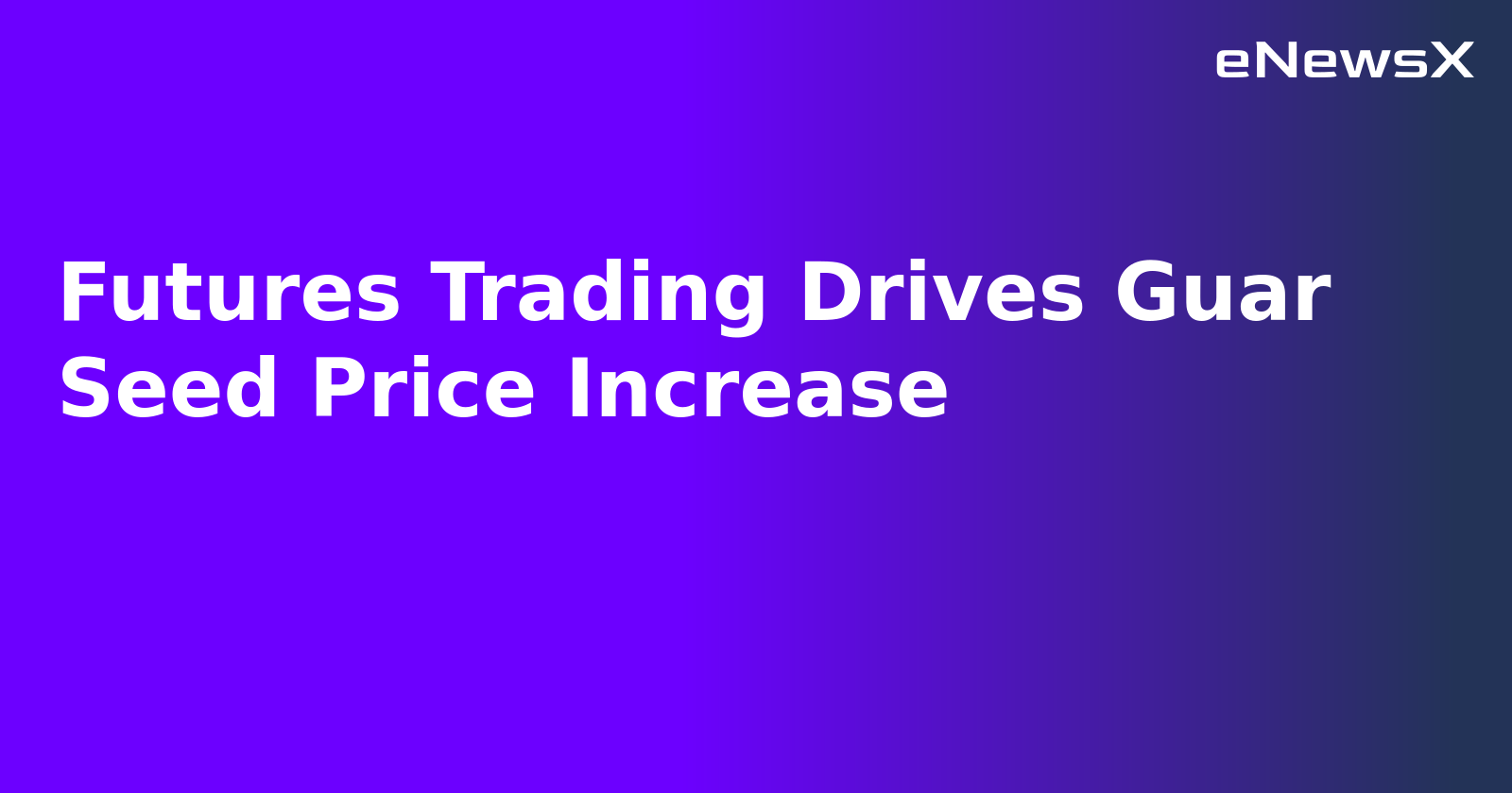 Futures Trading Drives Guar Seed Price Increase.webp Futures Trading Drives Guar Seed Price Increase.webp