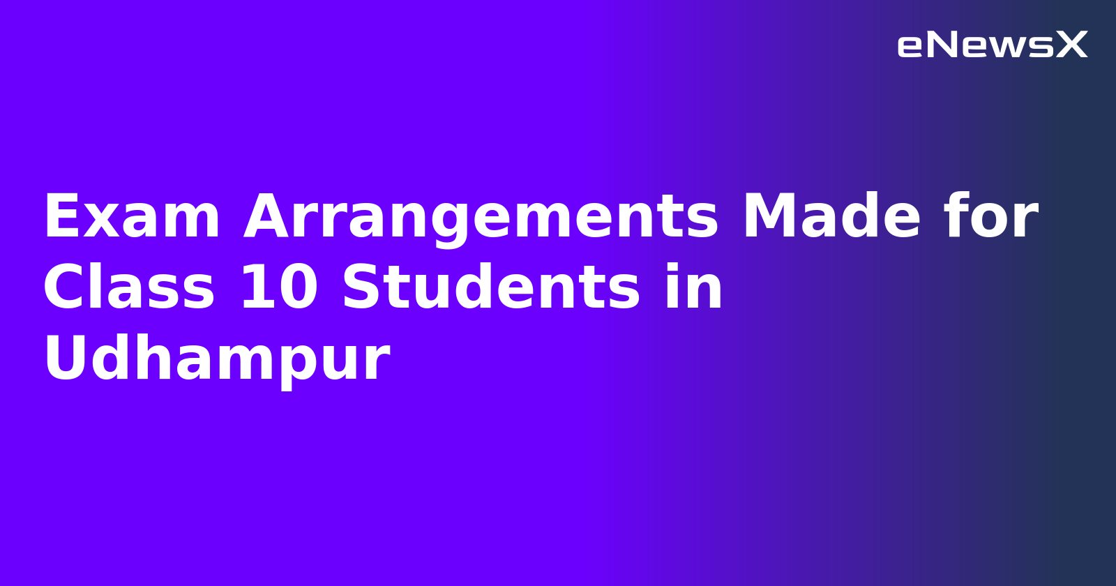 Exam Arrangements Made for Class 10 Students in Udhampur