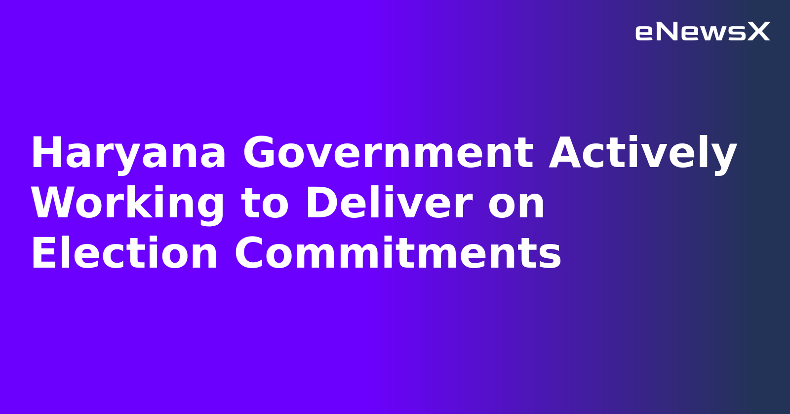 Haryana Government Actively Working to Deliver on Election Commitments.webp