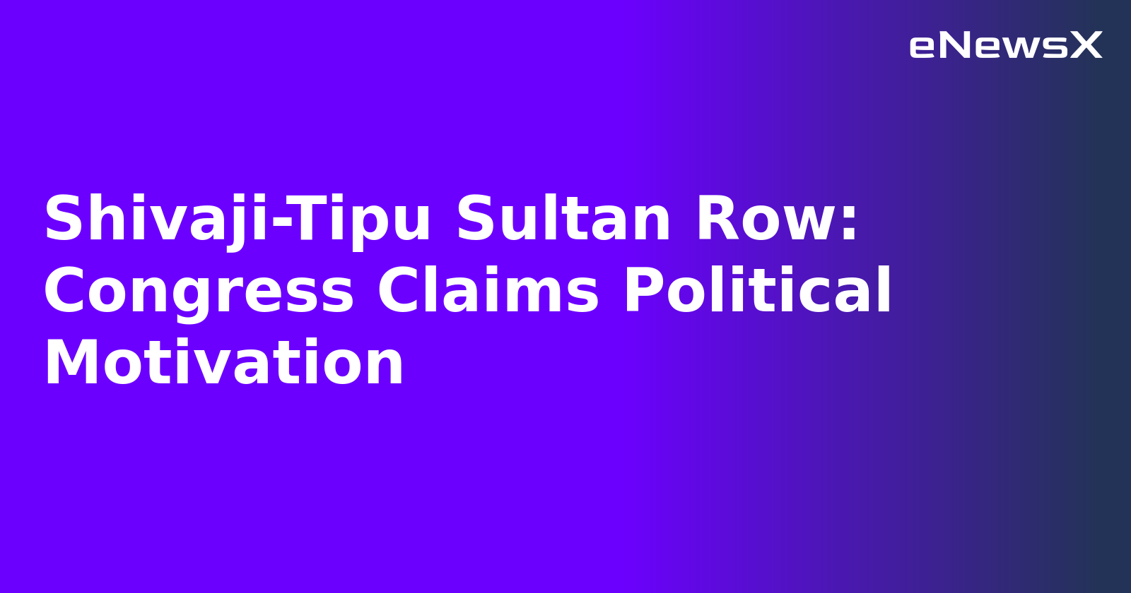 Shivaji-Tipu Sultan Row: Congress Claims Political Motivation.webp