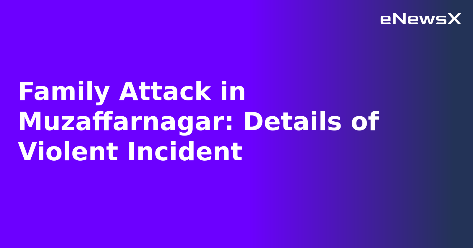 Family Attack in Muzaffarnagar: Details of Violent Incident.webp