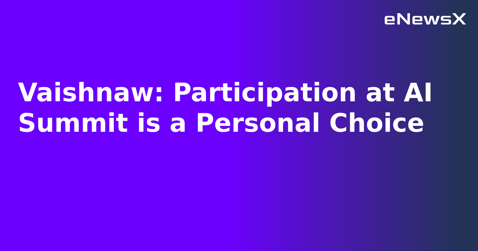 Vaishnaw: Participation at AI Summit is a Personal Choice.webp