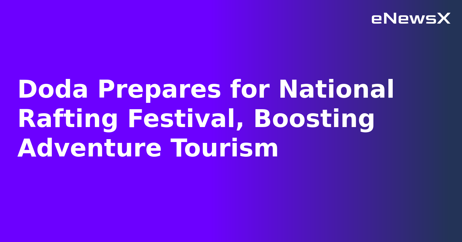 Doda Prepares for National Rafting Festival, Boosting Adventure Tourism.webp