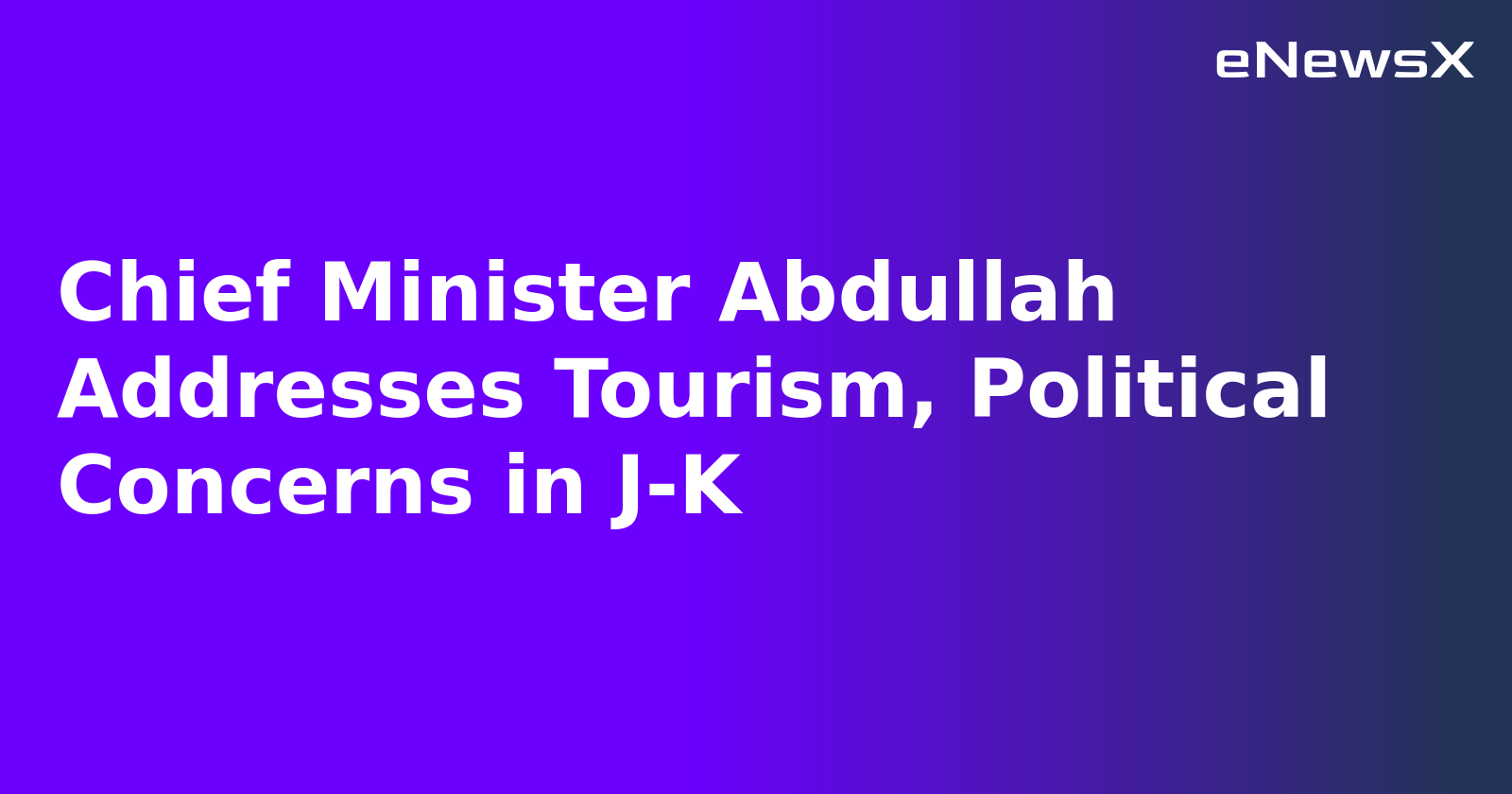 Chief Minister Abdullah Addresses Tourism, Political Concerns in J-K