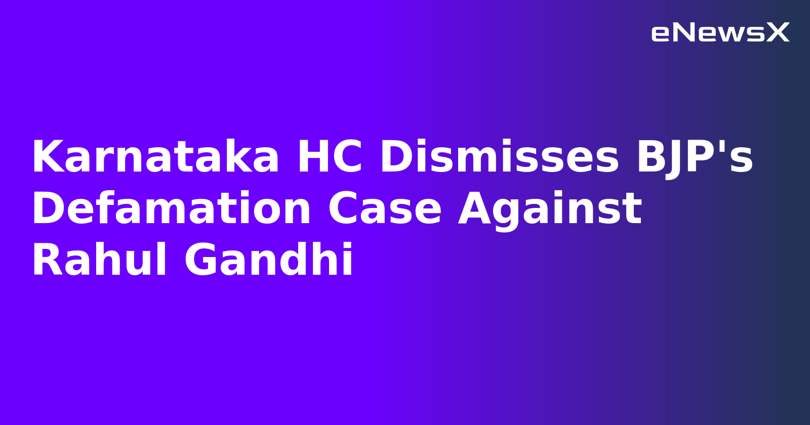Karnataka HC Dismisses BJP's Defamation Case Against Rahul Gandhi.webp