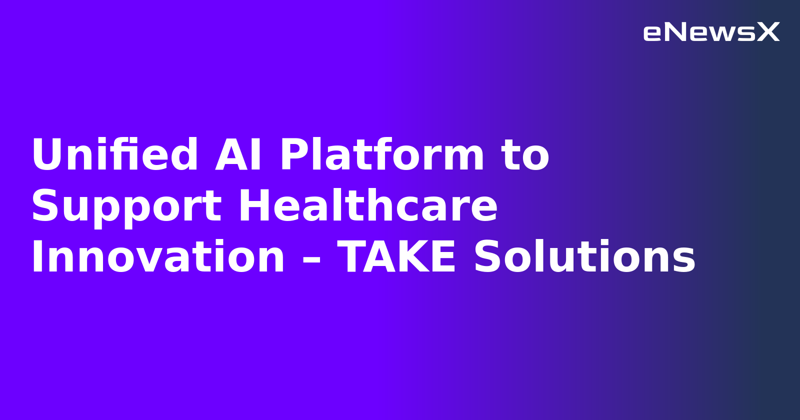Unified AI Platform to Support Healthcare Innovation – TAKE Solutions.webp Unified AI Platform to Support Healthcare Innovation – TAKE Solutions.webp
