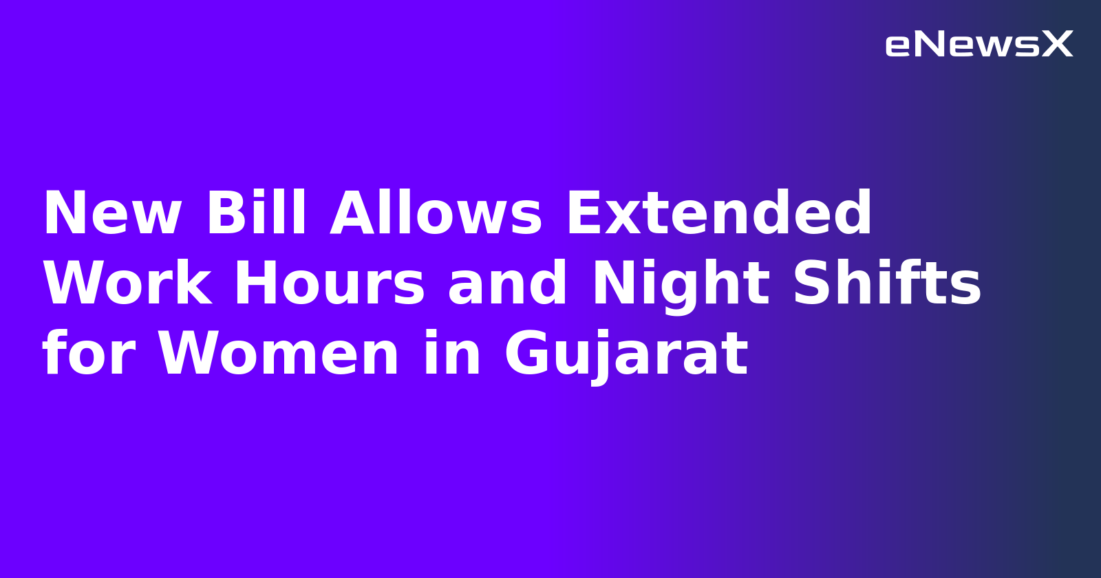 New Bill Allows Extended Work Hours and Night Shifts for Women in Gujarat.webp
