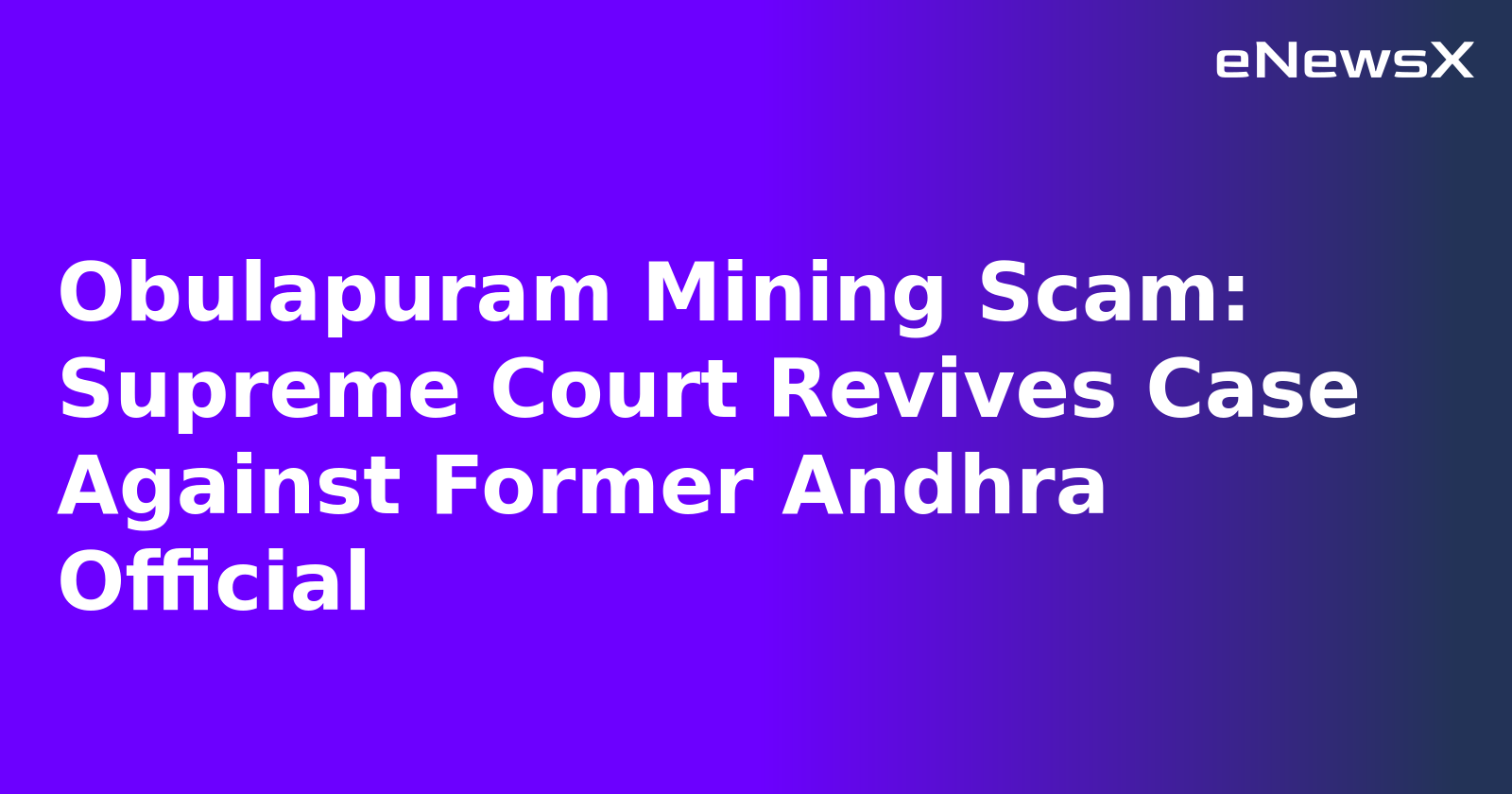 Obulapuram Mining Scam: Supreme Court Revives Case Against Former Andhra Official.webp