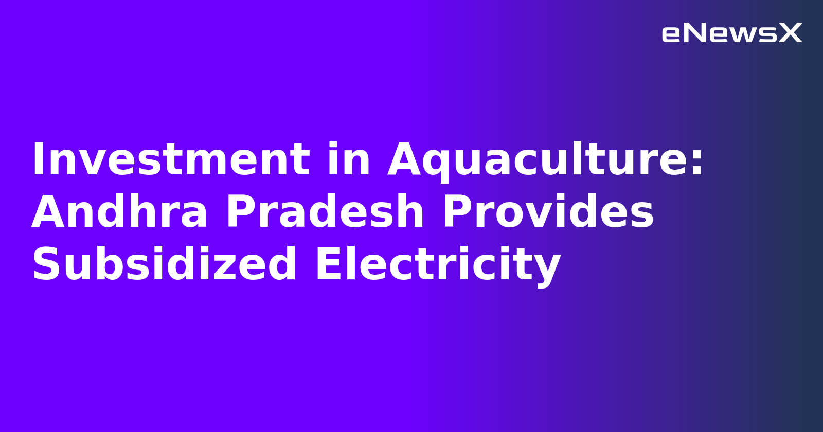 Investment in Aquaculture: Andhra Pradesh Provides Subsidized Electricity.webp Investment in Aquaculture: Andhra Pradesh Provides Subsidized Electricity.webp