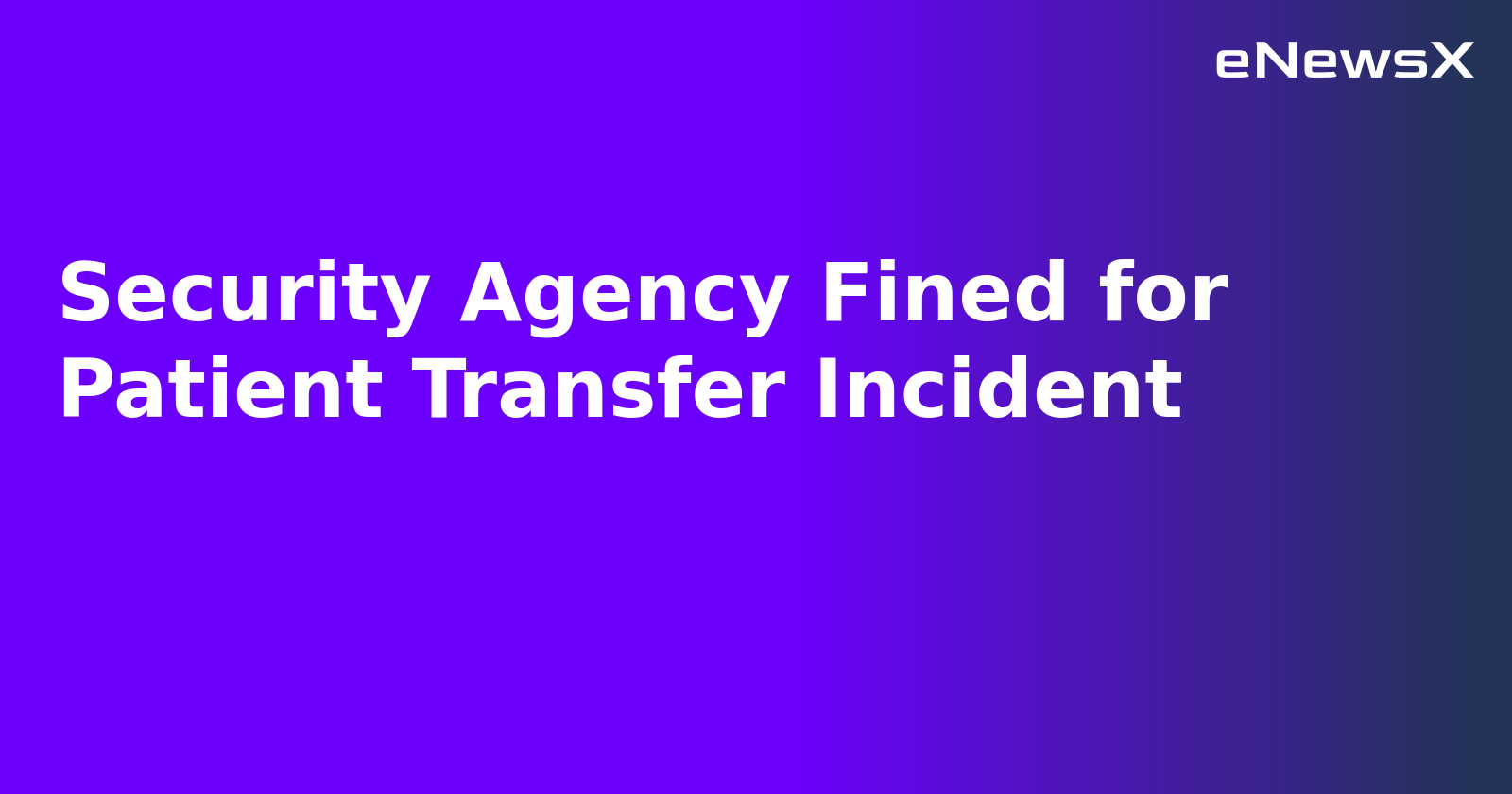 Security Agency Fined for Patient Transfer Incident.webp