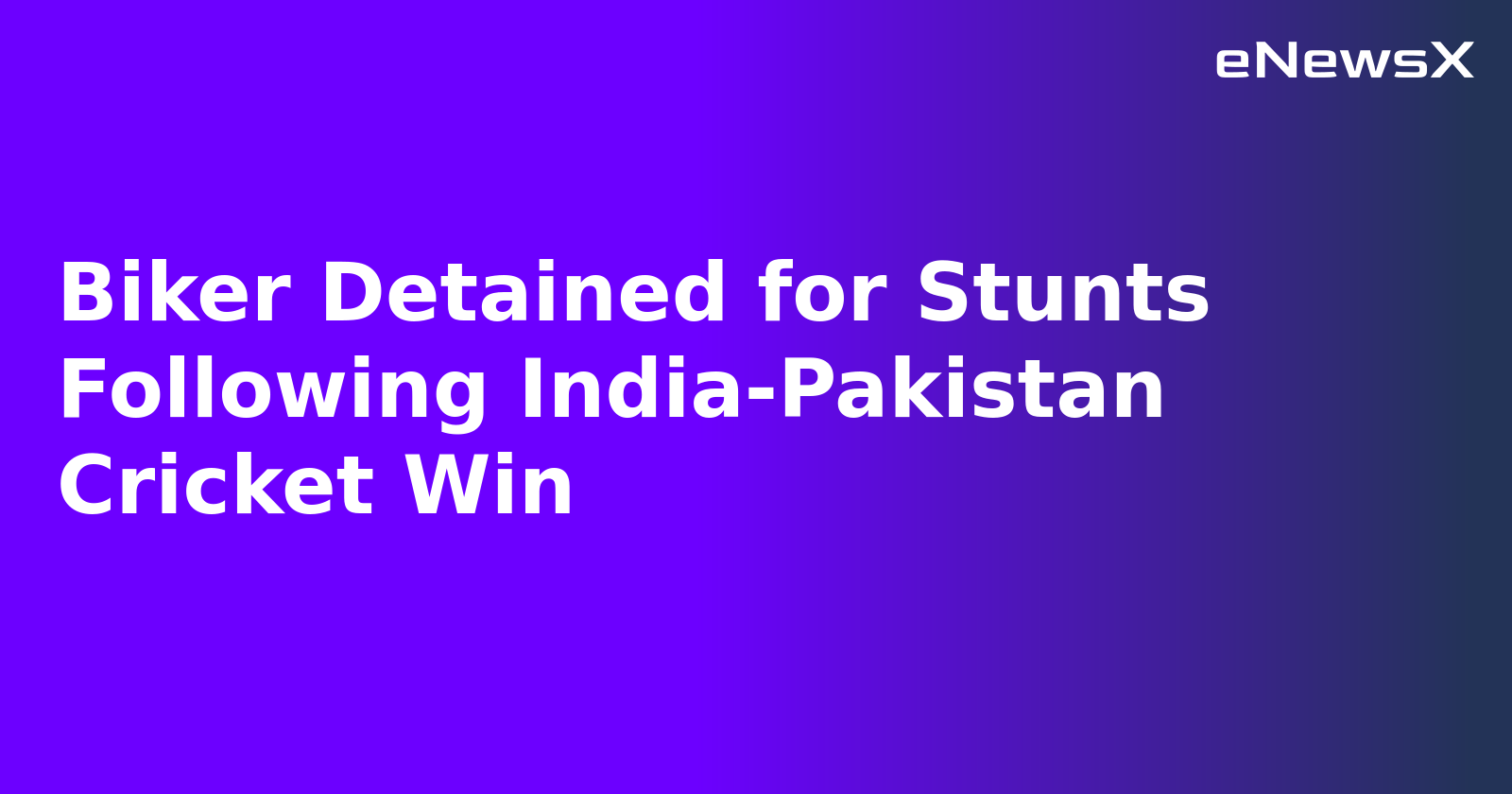 Biker Detained for Stunts Following India-Pakistan Cricket Win.webp Biker Detained for Stunts Following India-Pakistan Cricket Win.webp