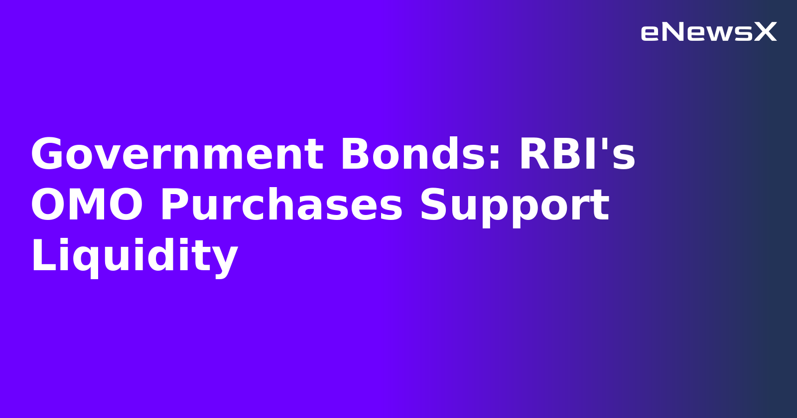 Government Bonds: RBI's OMO Purchases Support Liquidity.webp