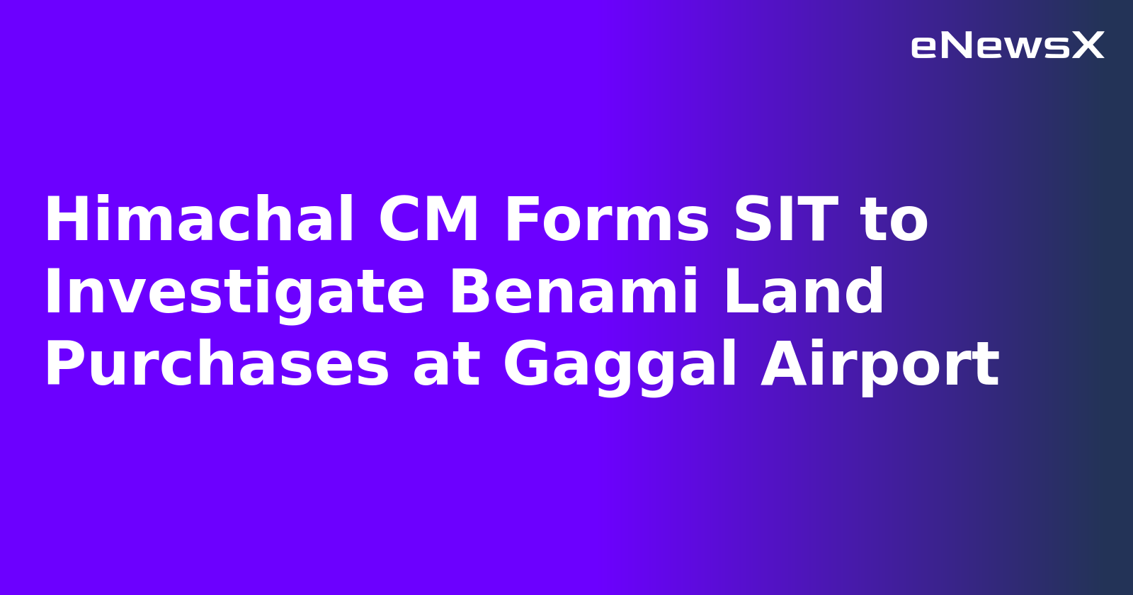 Himachal CM Forms SIT to Investigate Benami Land Purchases at Gaggal Airport.webp Himachal CM Forms SIT to Investigate Benami Land Purchases at Gaggal Airport.webp