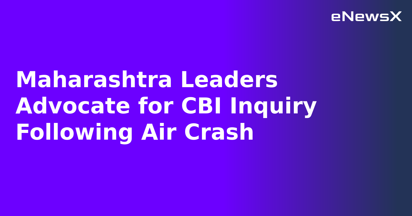 Maharashtra Leaders Advocate for CBI Inquiry Following Air Crash.webp