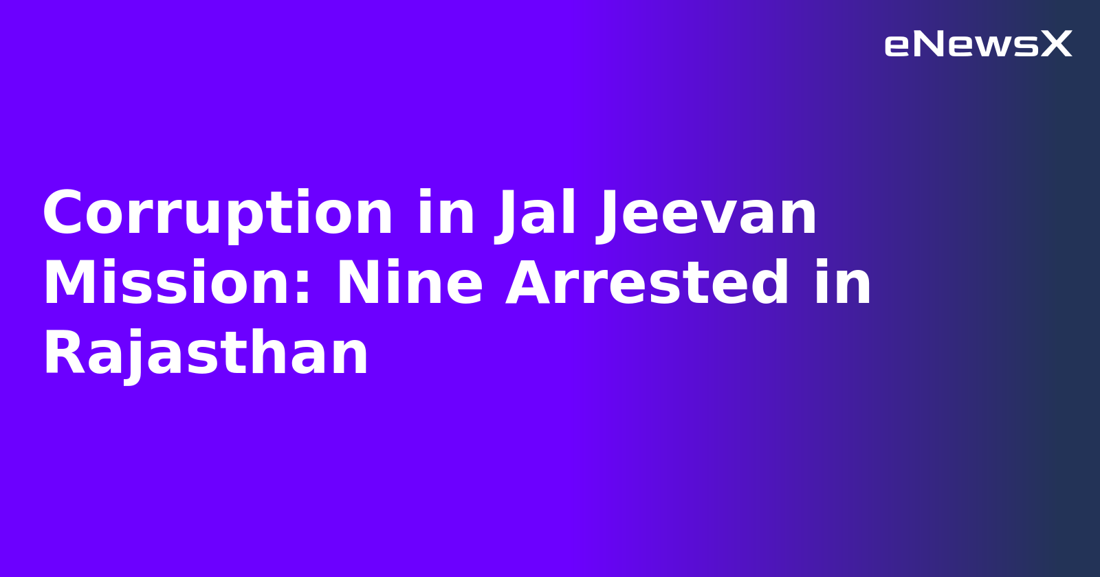 Corruption in Jal Jeevan Mission: Nine Arrested in Rajasthan.webp