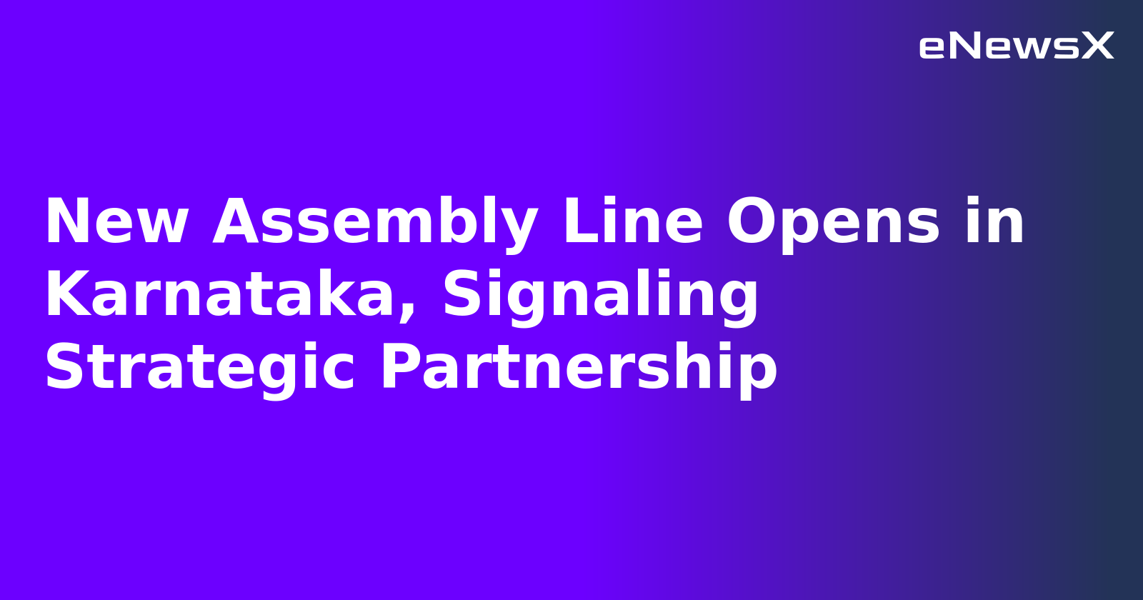 New Assembly Line Opens in Karnataka, Signaling Strategic Partnership.webp