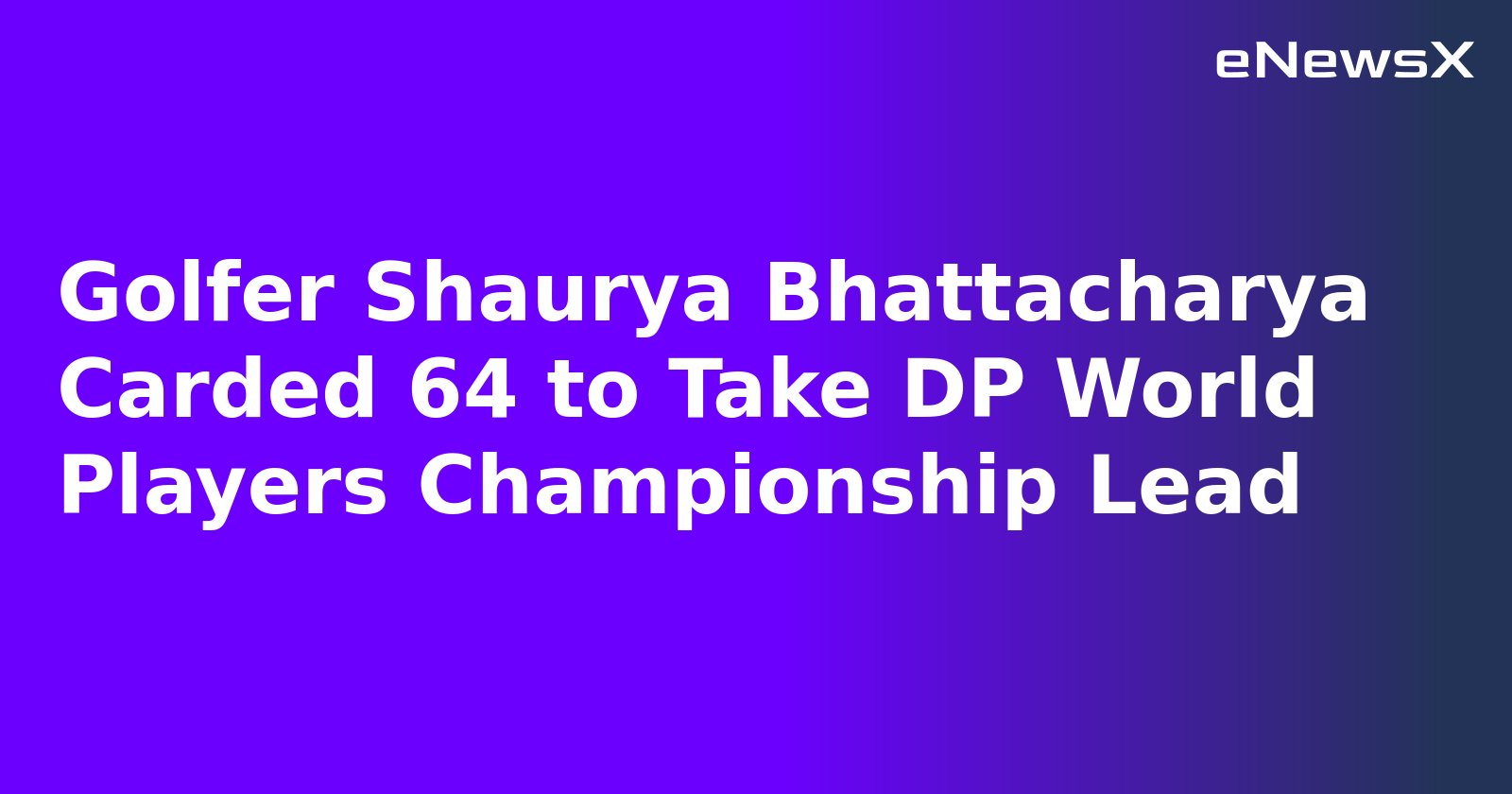 Golfer Shaurya Bhattacharya Carded 64 to Take DP World Players Championship Lead.webp