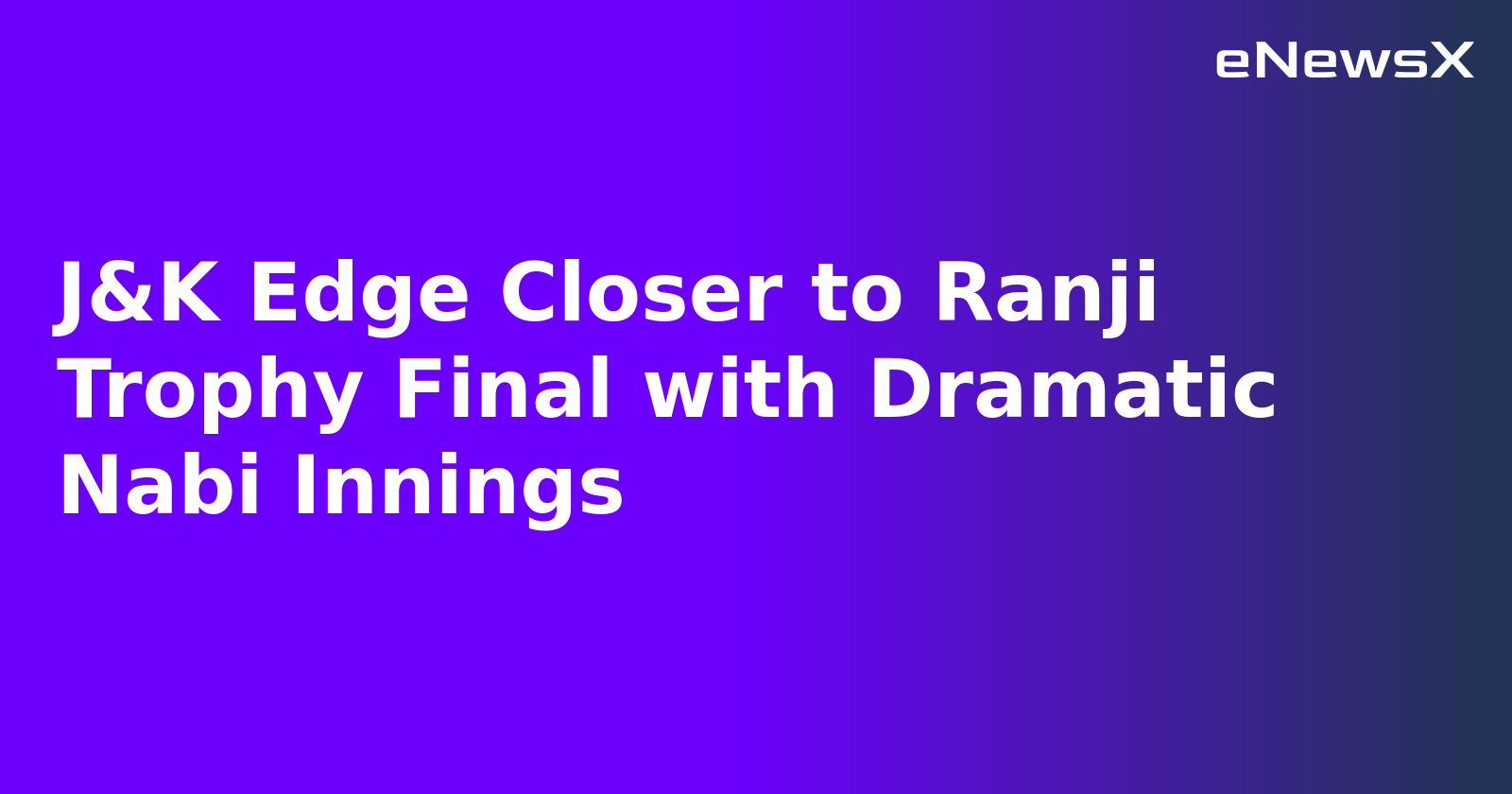 J&K Edge Closer to Ranji Trophy Final with Dramatic Nabi Innings.webp