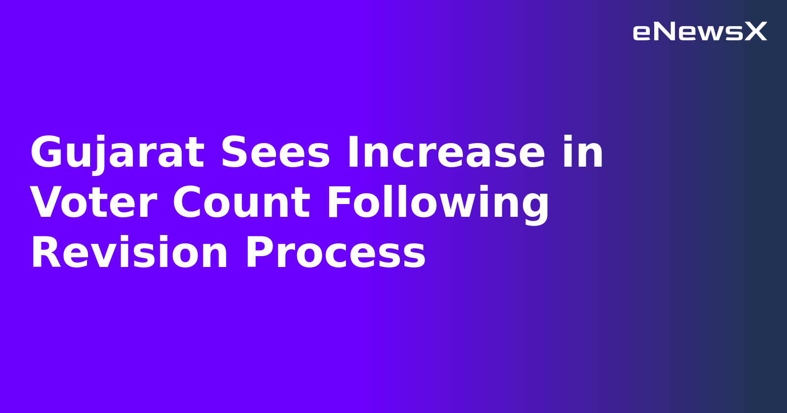 Gujarat Sees Increase in Voter Count Following Revision Process.webp Gujarat Sees Increase in Voter Count Following Revision Process.webp