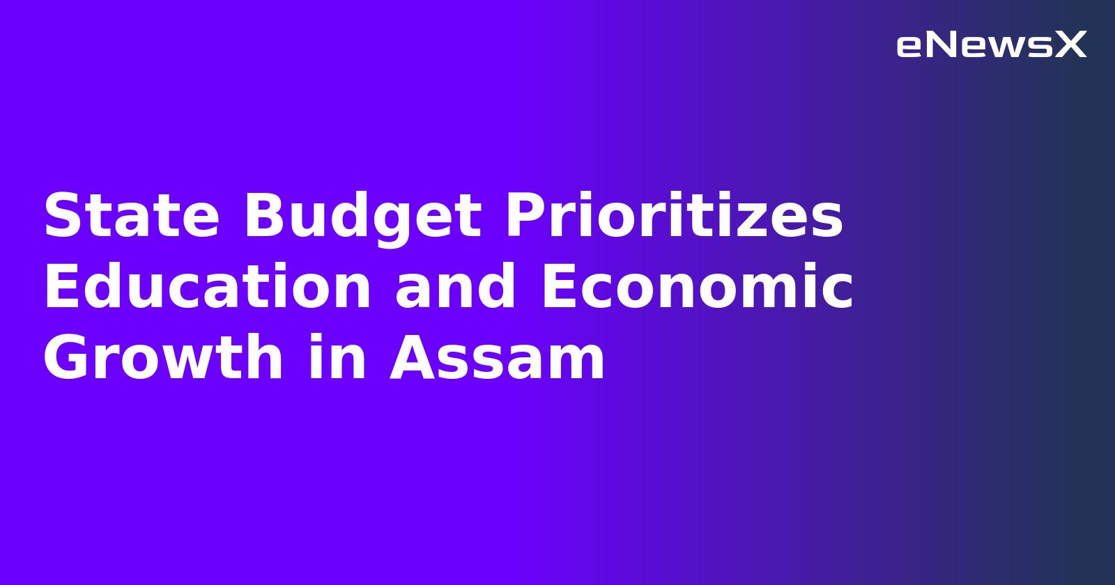 State Budget Prioritizes Education and Economic Growth in Assam.webp