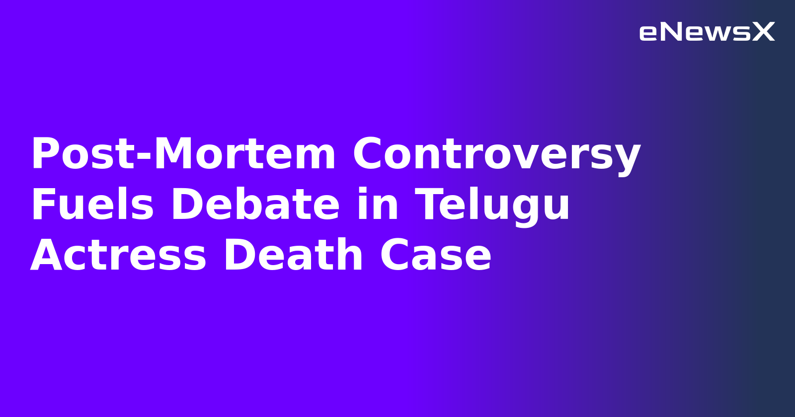 Post-Mortem Controversy Fuels Debate in Telugu Actress Death Case.webp
