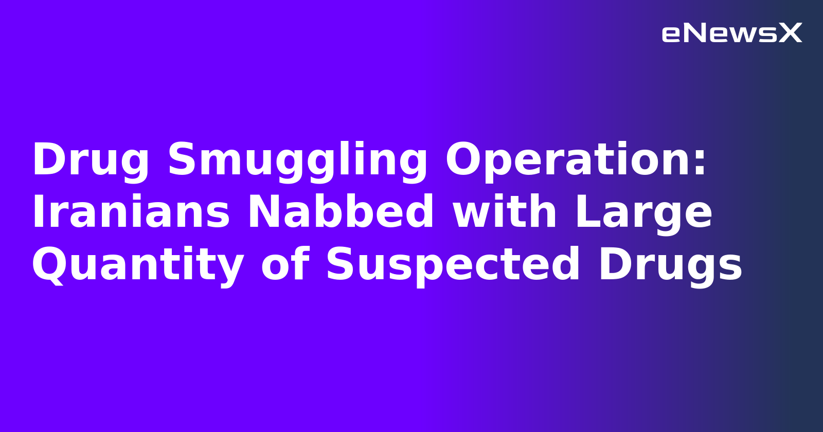 Drug Smuggling Operation: Iranians Nabbed with Large Quantity of Suspected Drugs.webp