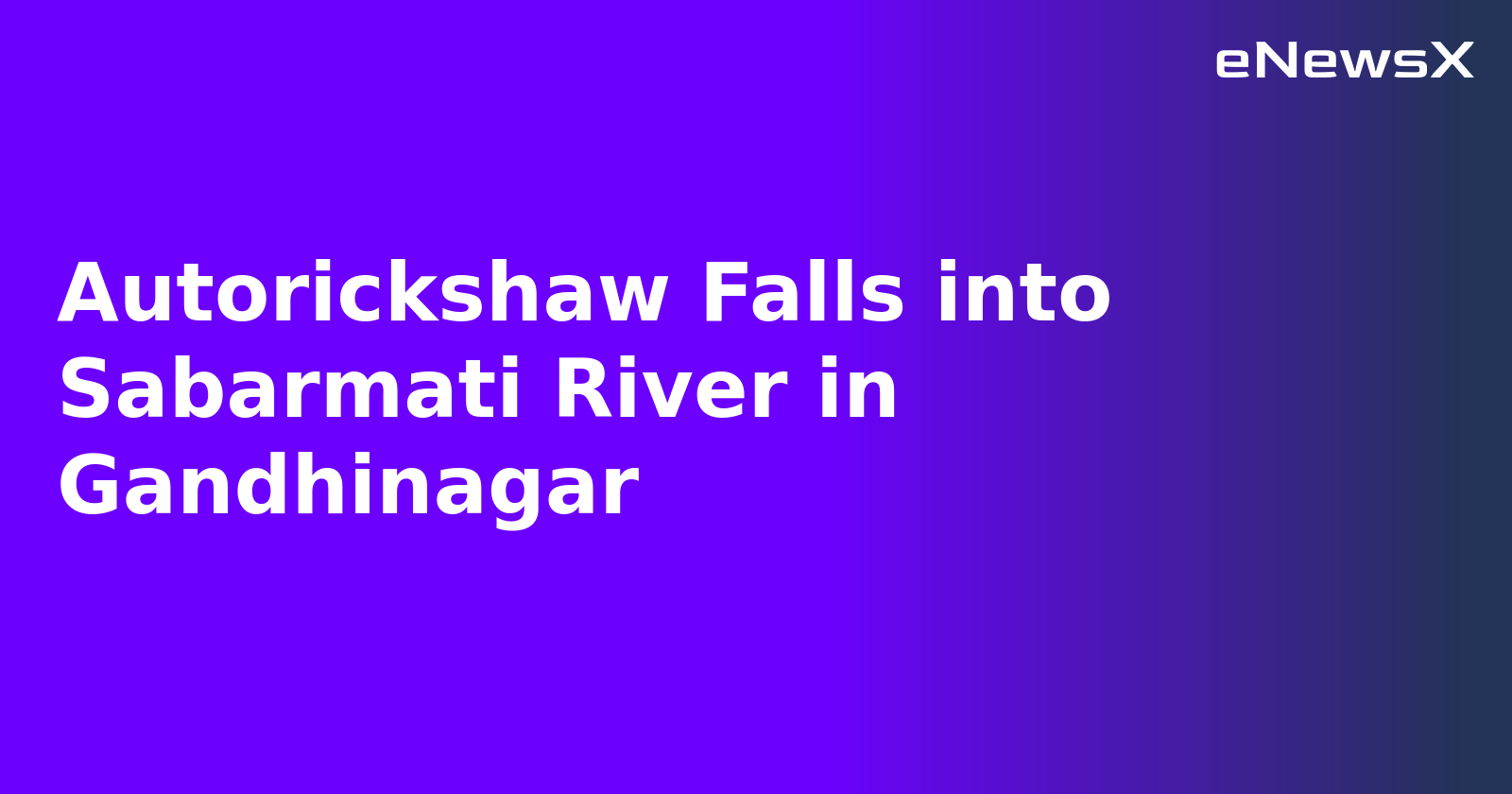 Autorickshaw Falls into Sabarmati River in Gandhinagar.webp