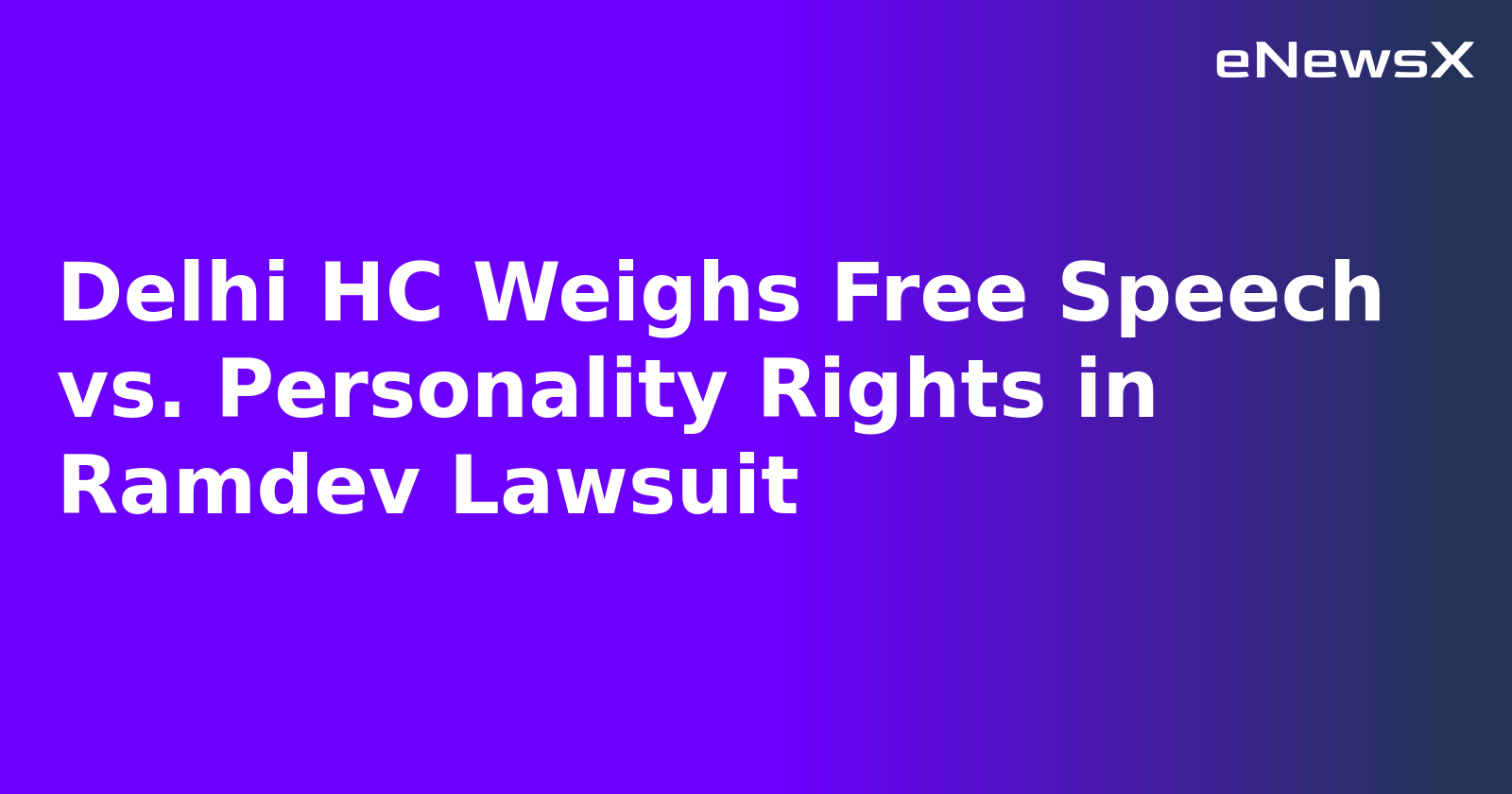 Delhi HC Weighs Free Speech vs. Personality Rights in Ramdev Lawsuit.webp