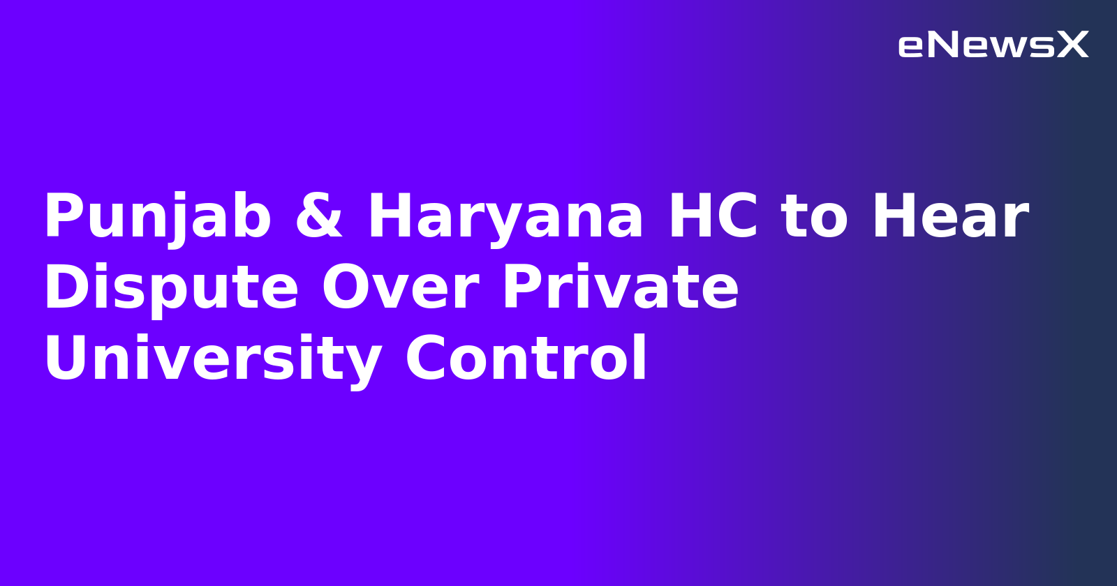 Punjab & Haryana HC to Hear Dispute Over Private University Control.webp