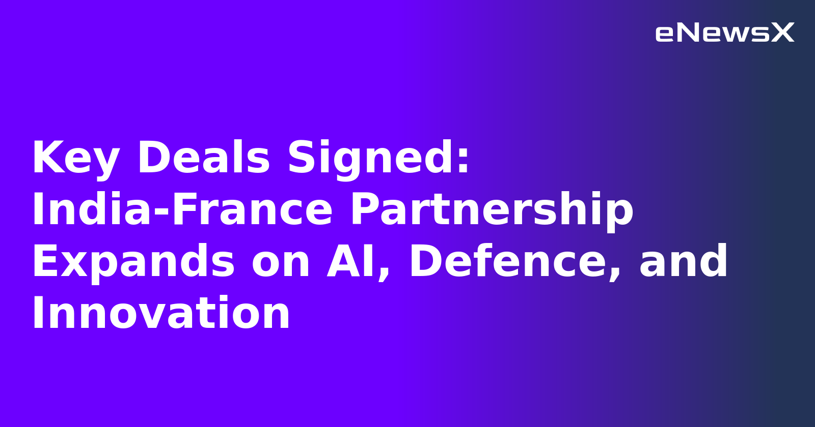 Key Deals Signed: India-France Partnership Expands on AI, Defence, and Innovation.webp
