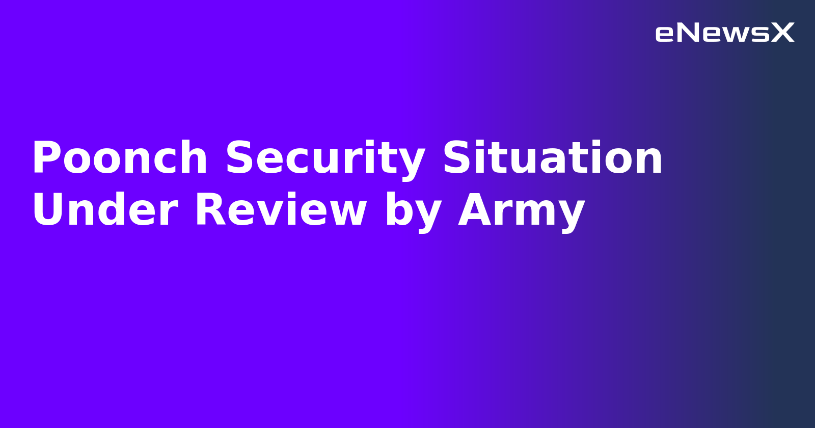Poonch Security Situation Under Review by Army.webp