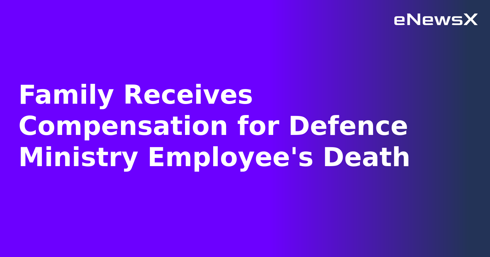Family Receives Compensation for Defence Ministry Employee's Death.webp
