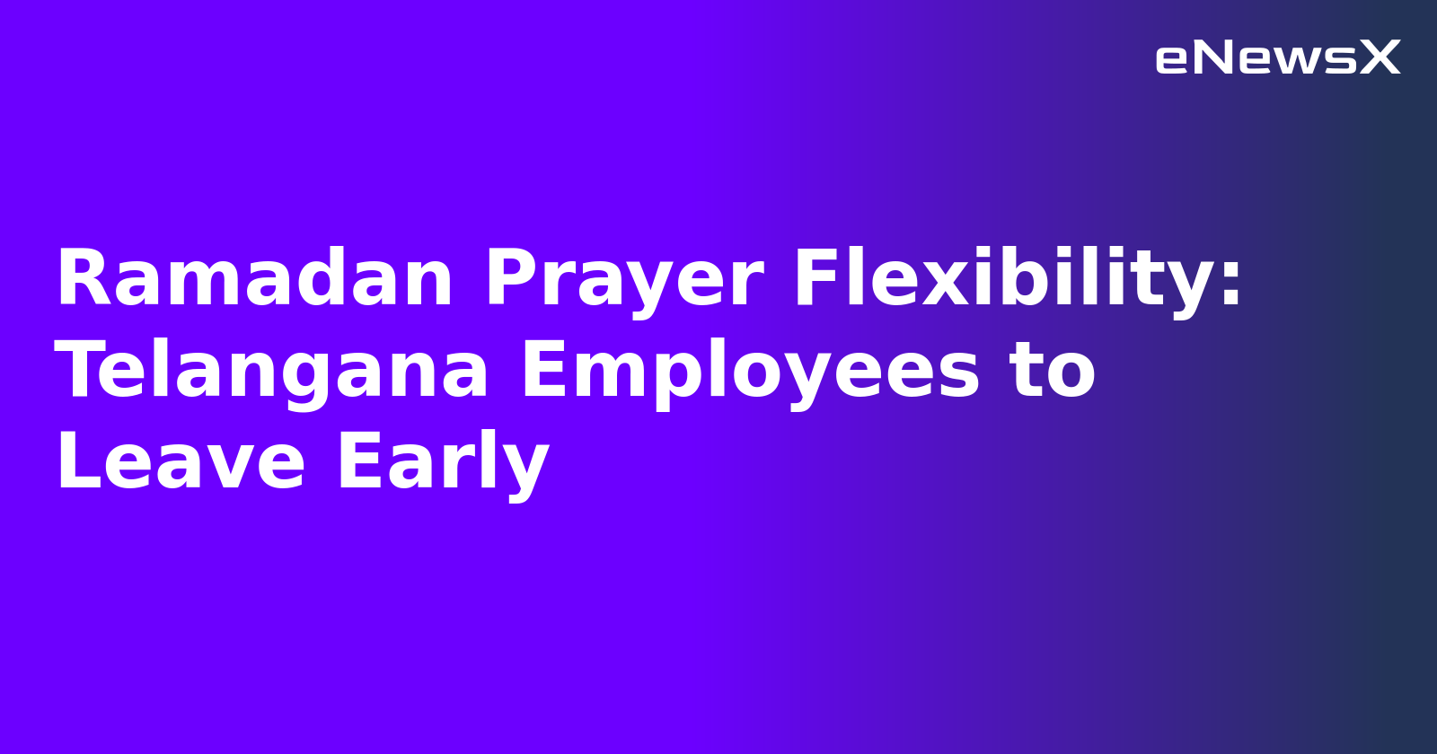 Ramadan Prayer Flexibility: Telangana Employees to Leave Early.webp