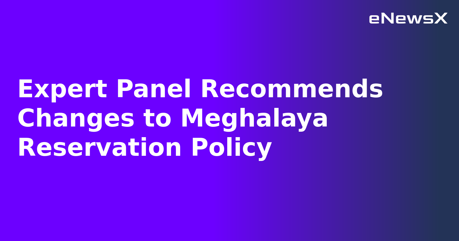 Expert Panel Recommends Changes to Meghalaya Reservation Policy.webp