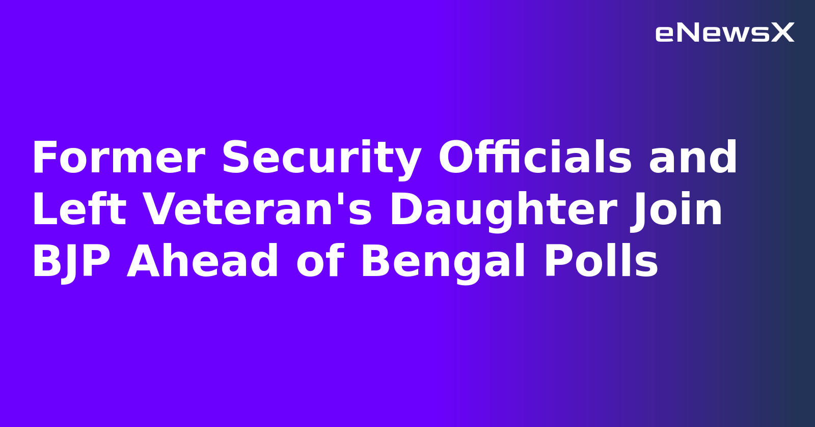 Former Security Officials and Left Veteran's Daughter Join BJP Ahead of Bengal Polls