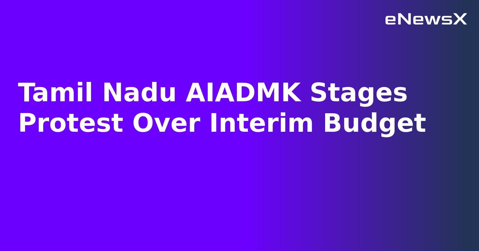 Tamil Nadu AIADMK Stages Protest Over Interim Budget.webp