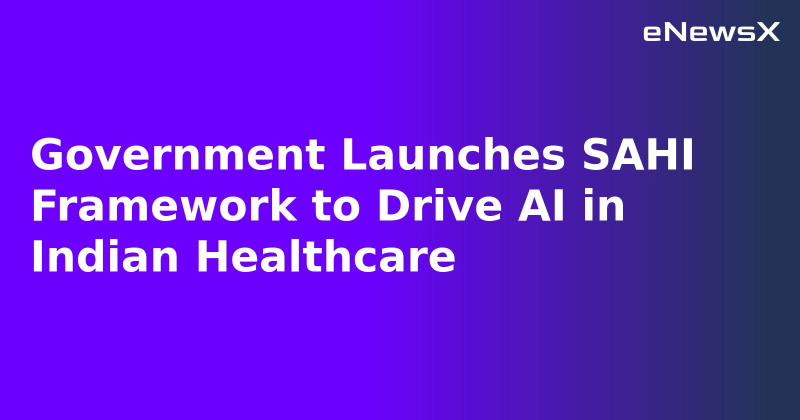 Government Launches SAHI Framework to Drive AI in Indian Healthcare.webp