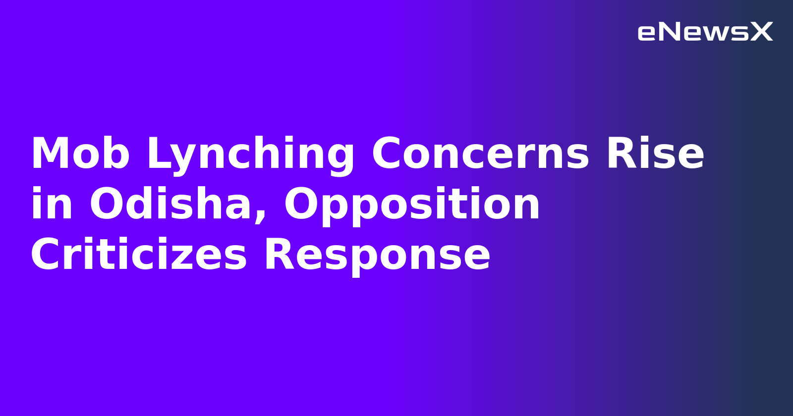 Mob Lynching Concerns Rise in Odisha, Opposition Criticizes Response.webp Mob Lynching Concerns Rise in Odisha, Opposition Criticizes Response.webp