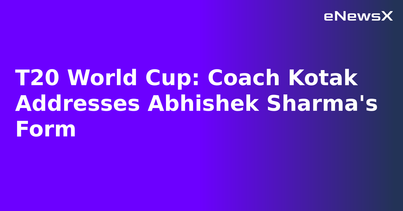 T20 World Cup: Coach Kotak Addresses Abhishek Sharma's Form.webp